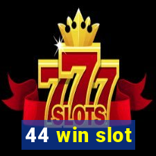 44 win slot